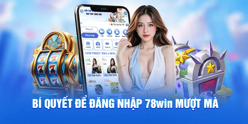 Bí quyết để đăng nhập 78win mượt mà