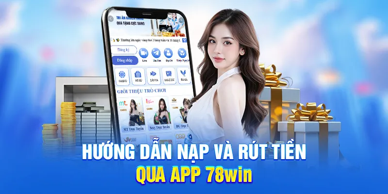 Hướng dẫn nạp và rút tiền qua app 78win