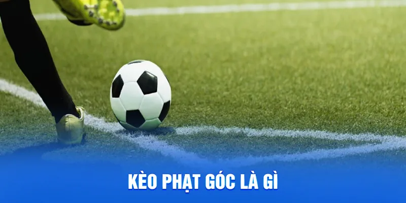 Kèo phạt góc là gì