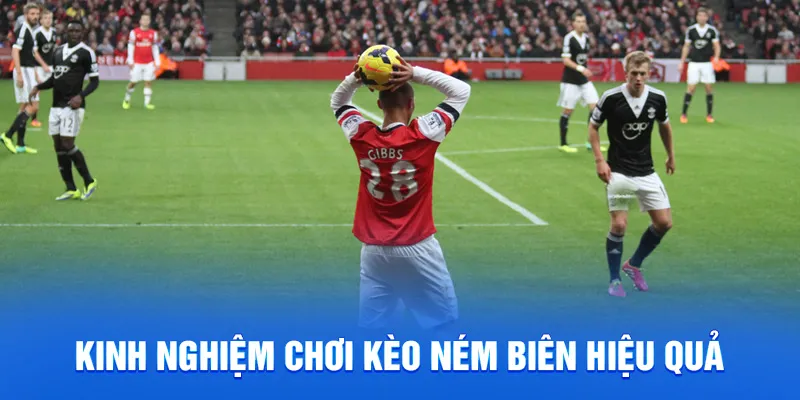 Kinh nghiệm chơi kèo ném biên hiệu quả
